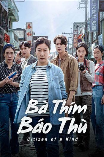 Watch Bà Thím Báo Thù - Citizen Of A Kind