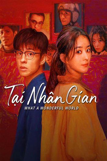 Watch Tại Nhân Gian - What A Wonderful World
