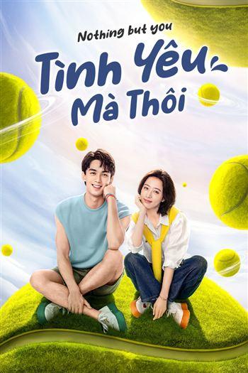 Watch Tình Yêu Mà Thôi - Nothing But You