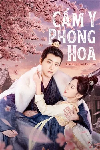 Watch Cẩm Y Phong Hoa - The Resilient Dr Ling