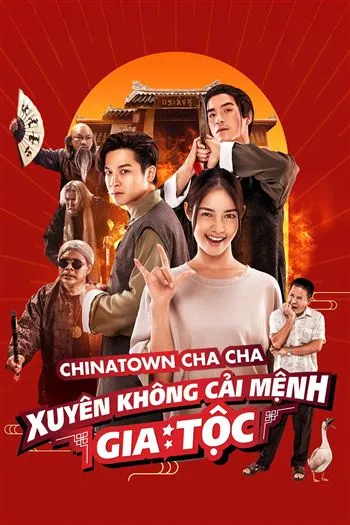Watch Xuyên Không Cải Mệnh Gia Tộc - Chinatown Cha Cha